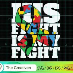 Autism Dad His Fight is My Fight Autism SVG, Autism Dad His Fight is My Fight Autism Digital File, Autism Dad SVG