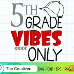 5th Grade Vibes Only Back to School SVG, 5th Grade Vibes Only Back to School Digital File, Back to School Quotes SVG