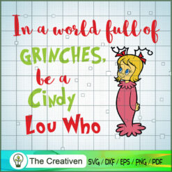 In A World Pull Of Grinches Be A Cindy Lou Who SVG, Grinch Christmas SVG, Cindy Lou SVG