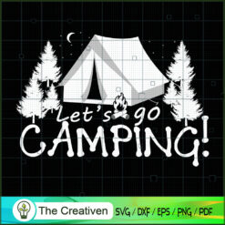Let's Go Camping Design SVG, Camping SVG, Adventure SVG, Love Camper SVG, Travel SVG