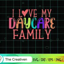 I Love My Daycare Family SVG, I Love My Daycare Family Digital File, Back to School Slogan SVG