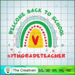 Welcome Back to School 7th Grade Teacher SVG, Rainbow SVG, Back To School SVG