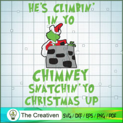 He's Climbin In To Chimney SVG, Grinch Christmas SVG, The Grinch SVG