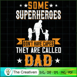 Superheroes Dont Have Capes They Are Dad SVG, Daddy SVG, Father SVG