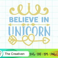Believe in Unicorn SVG , Unicorn Digital File , Unicorn SVG