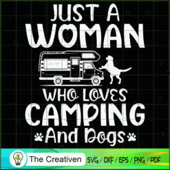 Just a Women Who Loves Camping and Dogs SVG, Camping SVG, Adventure SVG, Love Camper SVG, Travel SVG