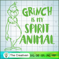 Grinch Is My Spirit Animal SVG, Grinch Christmas SVG, The Grinch SVG