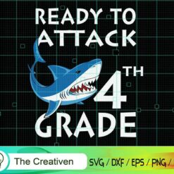 Shark Attack Ready to Attack 4th Grade SVG, Shark Attack Ready to Attack 4th Grade Grade Digital File, Back to School Shark SVG