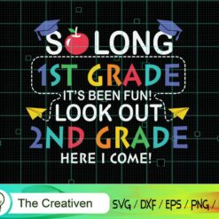 So Long 1st Grade 2nd Grade Here I Come SVG, So Long 1st Grade 2nd Grade Here I Come Digital File, Back to School Slogan SVG