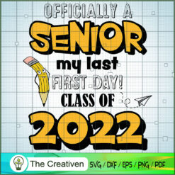 Senior My Last First Day Class of 2022 SVG, Senior SVG, Back To School SVG