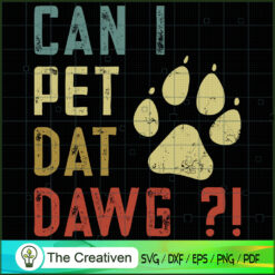 Can I Pet Dat Dawg Dog SVG , Dog SVG , Dog Silhouette