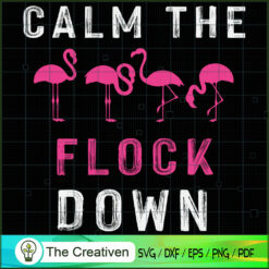 Calm the Flock Down Pink Flamingo Summer SVG, Animal Lover SVG, Flamingo SVG