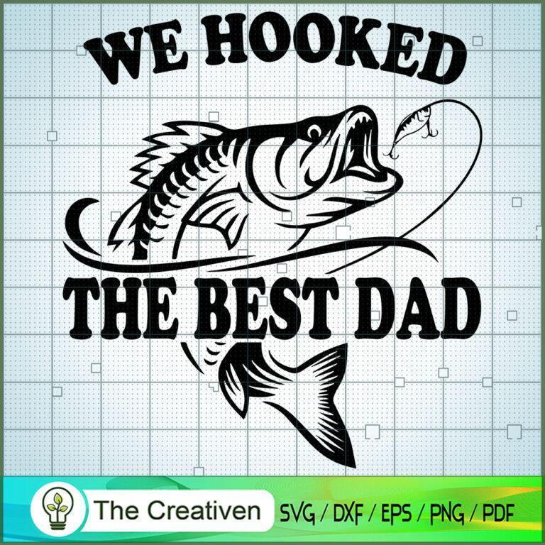 We Hooked The Best Dad SVG, Daddy SVG, Father SVG - Premium & Original ...