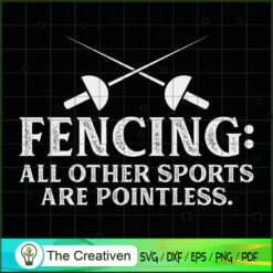 Fencing Other Sports Are Pointless SVG, Fencing Sport SVG, Fencing SVG, Fencing Silhouettes