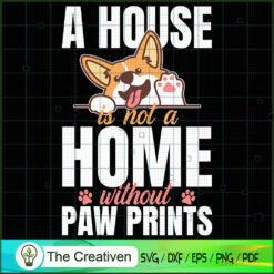 A Home Without Paw Prints Dogs SVG , Dog SVG , Dog Silhouette