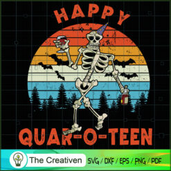 Happy QuarOTeen Drunk Skeleton Halloween SVG, Halloween SVG, Skeleton SVG