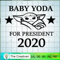 Baby Yoda For President 2020 SVG, Star Wars SVG, The Mandalorian SVG, Grogu SVG