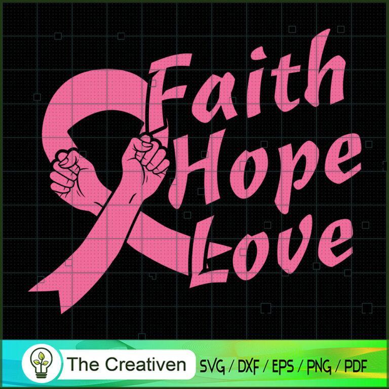 Faith Hope Love Pink Ribbon Fight Cancer SVG, Pinky SVG, Breast Cancer ...