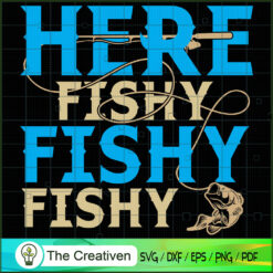Here Fishy Fishy Fishy SVG , Fishing SVG,Fishing Boat SVG ,Bass Fish SVG ,Fisherman SVG ,Fishing Hook SVG