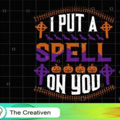 I Put A Spell On You SVG, I Put A Spell On You Digital File, Halloween Slogan SVG