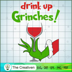 Drink Up Grinches SVG, Grinch Hand Wine Glass SVG, Christmas SVG