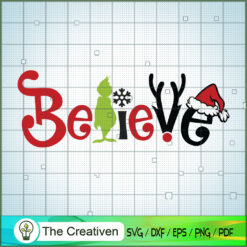 Grinch Believe SVG, Grinch Christmas SVG, The Grinch SVG