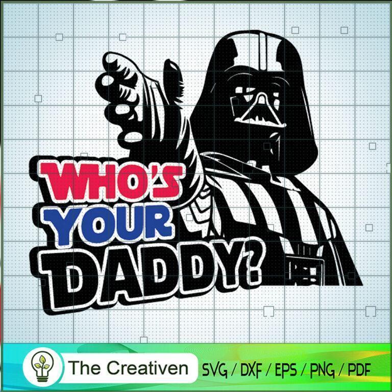 Who's Your Daddy SVG, Star Wars SVG, Star Wars Quotes SVG - Premium ...