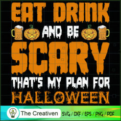 Eat Drink and Be Scary Halloween SVG , Beer SVG, Drink SVG , Summer Drink SVG