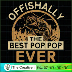 Offishally the Best Pop Pop Ever SVG , Fishing SVG, Fishing Boat SVG , Bass Fish SVG , Fisherman SVG , Fishing Hook SVG