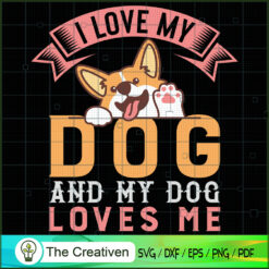 I Love My Dog And My Dog Loves Me  SVG , Dog SVG , Dog Silhouette