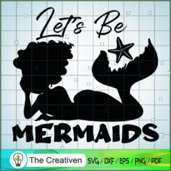 Let's Be Mermaids Mermaid SVG, Summer SVG, Mermaid SVG, Mermaid Cut File, Mermaid Clipart