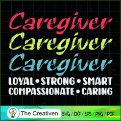 Caregiver Loyal Strong Smart SVG, Caregiver SVG, Caregiver Quotes SVG