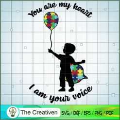 Autism You Are My Heart I Am Your Voice SVG, Autism SVG, Trending SVG