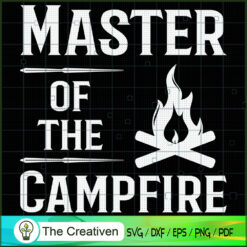 Master of the Campfire Gifts Camping SVG, Camping SVG, Adventure SVG, Love Camper SVG, Travel SVG
