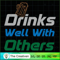 Drinks Well with Others SVG ,Beer SVG, Drink SVG , Summer SVG