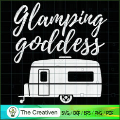 Glamping Goddess SVG, Camping SVG, Adventure SVG, Love Camper SVG, Travel SVG