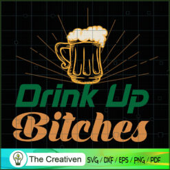 Drink Up Bitches SVG , Beer SVG, Drink SVG , Summer Drink SVG