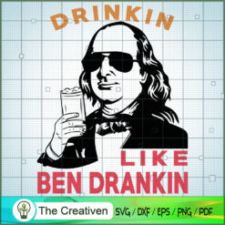 Drinking Like Ben Drankin SVG , Beer SVG, Drink SVG , Summer Drink SVG