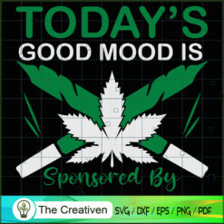 To Day Good Mood Is Cannabis SVG , Marijuana Leaf SVG, Cannabis SVG, Pot Leaf SVG, Weed SVG