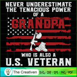 Never Underestimate Grandpa US VETERAN SVG, Army SVG, Veterans Day SVG, Veteran Flag SVG , Veteran SVG
