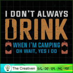 I Don't Always Drink SVG , Beer SVG, Drink SVG , Summer Drink SVG