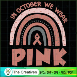 In October We Wear Pink Breast Cancer SVG, Cancer Awareness SVG , Ribbon SVG , Lung Cancer Awareness SVG
