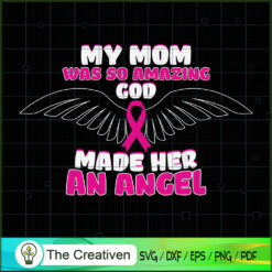 My Mom Amazing God Make Her an Angel SVG, Pinky SVG, Breast Cancer Awareness SVG, Cancer SVG