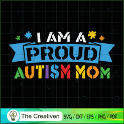 I Am a Proud Autism Mom SVG, Autism Awareness SVG, Puzzle Piece SVG