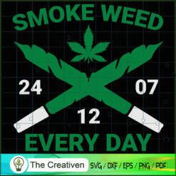 Smoke Weed Everyday SVG , Marijuana Leaf SVG, Cannabis SVG, Pot Leaf SVG, Weed SVG