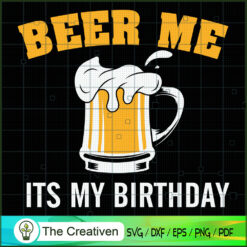Beer Me Its My Birthday Party Beer Lover SVG, Trending SVG, Summer Time SVG, Drinking SVG