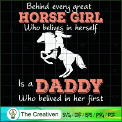 Behind Every Great Horse Girl is a Daddy SVG, Daddy SVG, Father SVG