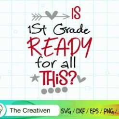 Is 1st Grade Ready for All This SVG, Is 1st Grade Ready for All This Digital File, Graduation SVG, Back To School SVG