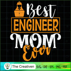 Best Engineer Mom Ever SVG, Mommy SVG, Mother SVG
