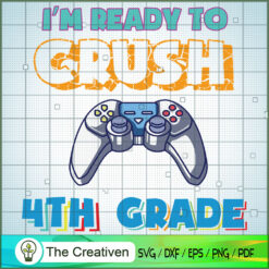 I'm Ready to Crush 4th Grade SVG, Crush Game SVG, Back To School SVG